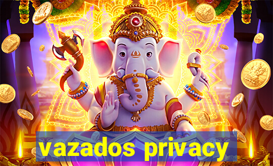 vazados privacy